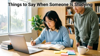 Things to Say When Someone Is Studying